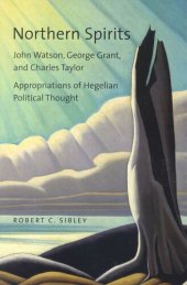 book Northern Spirits: John Watson, George Grant, and Charles Taylor - Appropriations of Hegelian Political Thought