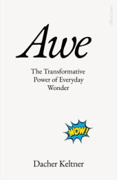 book Awe: The Transformative Power of Everyday Wonder