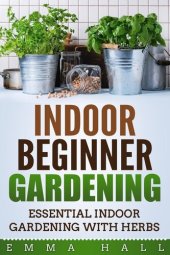book Indoor Beginner Gardening: Essential Indoor Herb Gardening