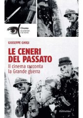 book Le ceneri del passato. Il cinema racconta la Grande guerra