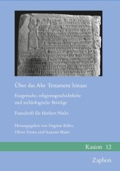 book Über das Alte Testament hinaus: Exegetische, religionsgeschichtliche und archäologische Beiträge. Festschrift für Herbert Niehr