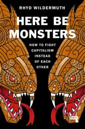 book Here Be Monsters: How to Fight Capitalism Instead of Each Other