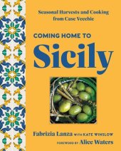 book Coming Home to Sicily: Seasonal Harvests and Cooking from Case Vecchie