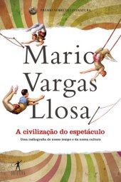 book A civilização do espetáculo: Uma radiografia do nosso tempo e da nossa cultura