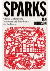 book Sparks: China's Underground Historians and their Battle for the Future