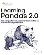 book Learning Pandas 2.0: A Comprehensive Guide to Data Manipulation and Analysis for Data Scientists and Machine Learning Professionals