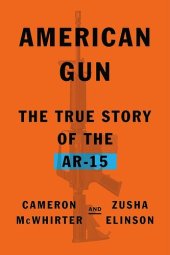 book American Gun - The True Story of the AR-15