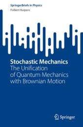 book Stochastic Mechanics. The Unification of Quantum Mechanics with Brownian Motion