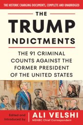 book The Trump Indictments: The 91 Criminal Counts Against the Former President of the United States