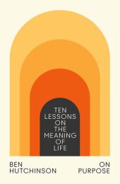 book On Purpose: Ten Lessons on the Meaning of Life