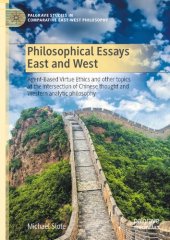 book Philosophical Essays East And West: Agent-Based Virtue Ethics And Other Topics At The Intersection Of Chinese Thought And Western Analytic Philosophy