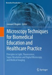 book Microscopy Techniques for Biomedical Education and Healthcare Practice: Principles in Light, Fluorescence, Super-Resolution and Digital Microscopy, and Medical Imaging (Biomedical Visualization, 2)