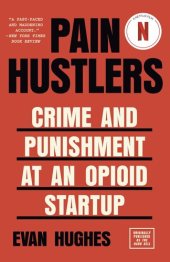 book Pain Hustlers: Crime and Punishment at an Opioid Startup Originally published as The Hard Sell