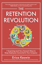 book The Retention Revolution: 7 Surprising (and Very Human!) Ways to Keep Employees Connected to Your Company