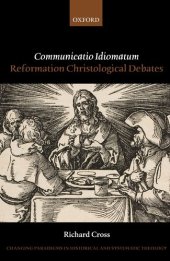 book Communicatio Idiomatum: Reformation Christological Debates (Changing Paradigms in Historical and Systematic Theology)