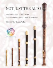 book Not Just the Alto: Sizes and Types of Recorder in the Baroque and Classical Periods