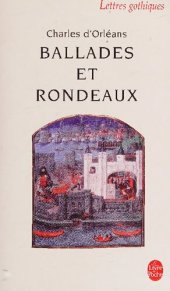 book Ballades et rondeaux: Edition du manuscrit 25458 du fonds français de la Bibliothèque nationale de Paris, traduction, présentation et notes