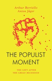 book The Populist Moment: The Left After the Great Recession