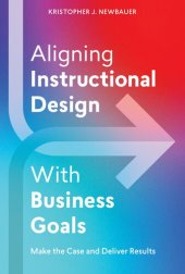 book Aligning Instructional Design With Business Goals: Make the Case and Deliver Results