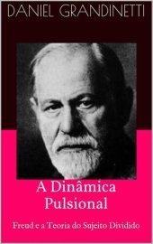 book A Dinâmica Pulsional - Freud e a Teoria do Sujeito Dividido