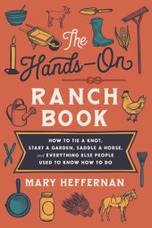 book Hands-On Ranch Book: How to Tie a Knot, Start a Garden, Saddle a Horse, and Everything Else People Used to Know How to Do