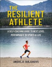 book The Resilient Athlete: A Self-Coaching Guide to Next Level Performance in Sports & Life