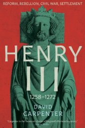 book Henry III: Reform, Rebellion, Civil War, Settlement, 1258-1272 (The English Monarchs Series Book 2)