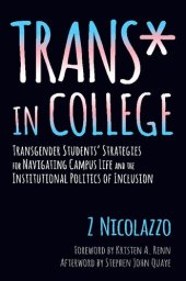 book Trans* in College: Transgender Students' Strategies for Navigating Campus Life and the Institutional Politics of Inclusion