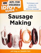 book The Complete Idiot's Guide to Sausage Making: Techniques and Recipes for Home-Fresh, Delicious Sausage