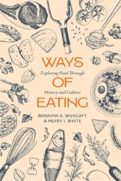 book Ways of Eating: Exploring Food through History and Culture (Volume 81) (California Studies in Food and Culture)