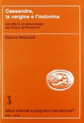 book Cassandra, la vergine e l'indovina. Identità di un personaggio da Omero all'Ellenismo