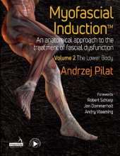 book Myofascial Induction An Anatomical Approach to the Treatment of Fascial Dysfunction. Volume 2: The Lower Body