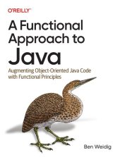 book A Functional Approach to Java: Augmenting Object-Oriented Java Code with Functional Principles