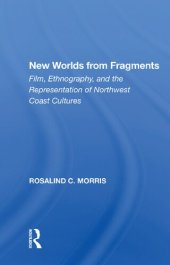 book New Worlds from Fragments: Film, Ethnography, and the Representation of Northwest Coast Cultures