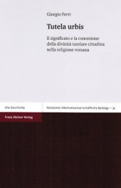 book Tutela urbis. Il significato e la concezione della divinità tutelare cittadina nella religione romana