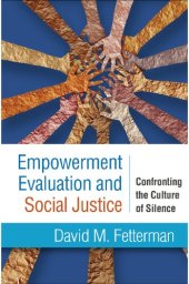 book Empowerment Evaluation and Social Justice: Confronting the Culture of Silence