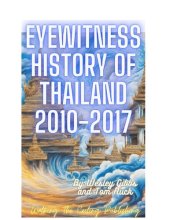 book Eyewitness History of Thailand 2010-2017