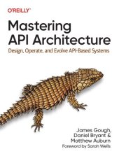 book Mastering API Architecture: Design, Operate, and Evolve API-Based Systems