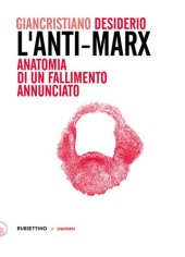 book L’Anti-Marx. Anatomia di un fallimento annunciato. Con lettere inedite di Pasquale Martignetti, traduttore di Marx ed Engels, a Benedetto Croce