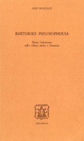 book Rhetorike Philosophousa. Dione Crisostomo nella cultura antica e bizantina