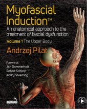 book Myofascial Induction™ Volume 1: The Upper Body: An Anatomical Approach to the Treatment of Fascial Dysfunction