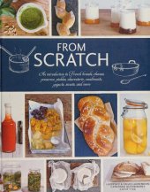 book From Scratch: An Introduction to French Breads, Cheeses, Preserves, Pickles, Charcuterie, Condiments, Yogurts, Sweets, and More