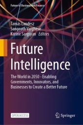 book Future Intelligence: The World in 2050 - Enabling Governments, Innovators, and Businesses to Create a Better Future (Future of Business and Finance)