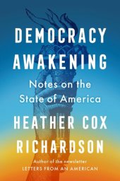 book Democracy Awakening : Notes on the State of America