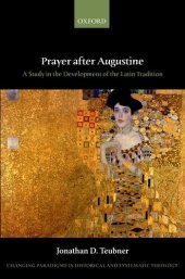 book Prayer after Augustine: A study in the development of the Latin tradition (Changing Paradigms in Historical and Systematic Theology)