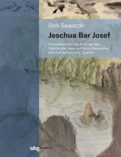 book Jeschua Bar Josef: Gedanken über die Anfänge des historischen Jesus auf Basis literarischer und archäologischer Quellen