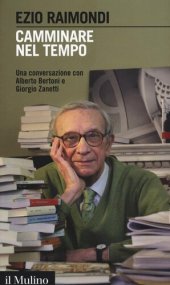 book Camminare nel tempo. Una conversazione con Alberto Bertoni e Giorgio Zanetti