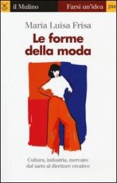 book Le forme della moda. Cultura, industria, mercato: dal sarto al direttore creativo