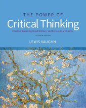 book The Power of Critical Thinking: Effective Reasoning about Ordinary and Extraordinary Claims