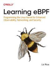 book Learning eBPF: Programming the Linux Kernel for Enhanced Observability, Networking, and Security